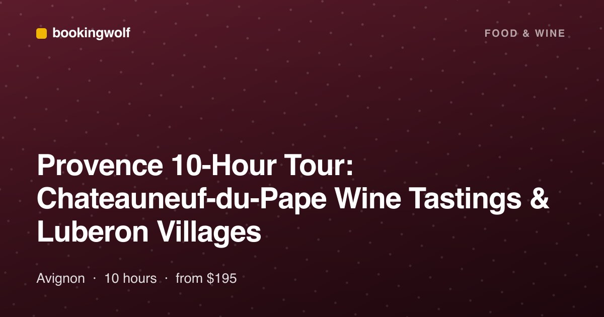 Provence 10-Hour Tour: Chateauneuf-du-Pape Wine Tastings & Luberon Villages