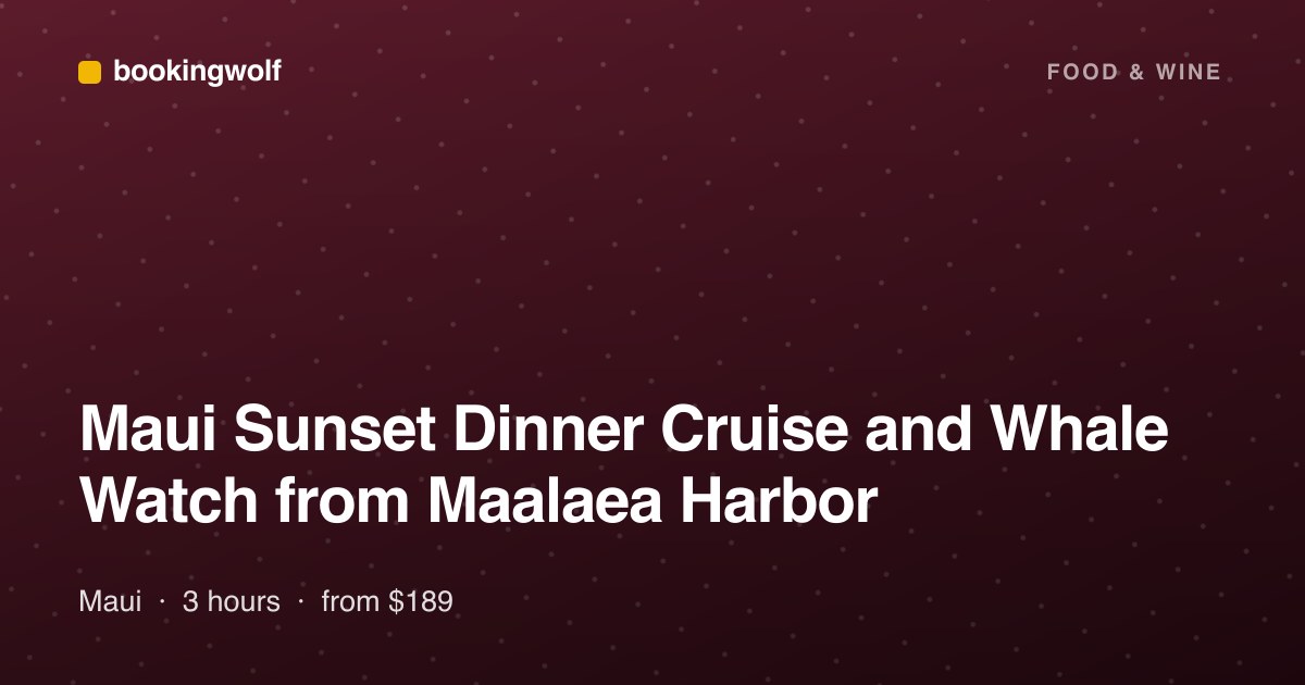 Maui Sunset Dinner Cruise and Whale Watch from Maalaea Harbor