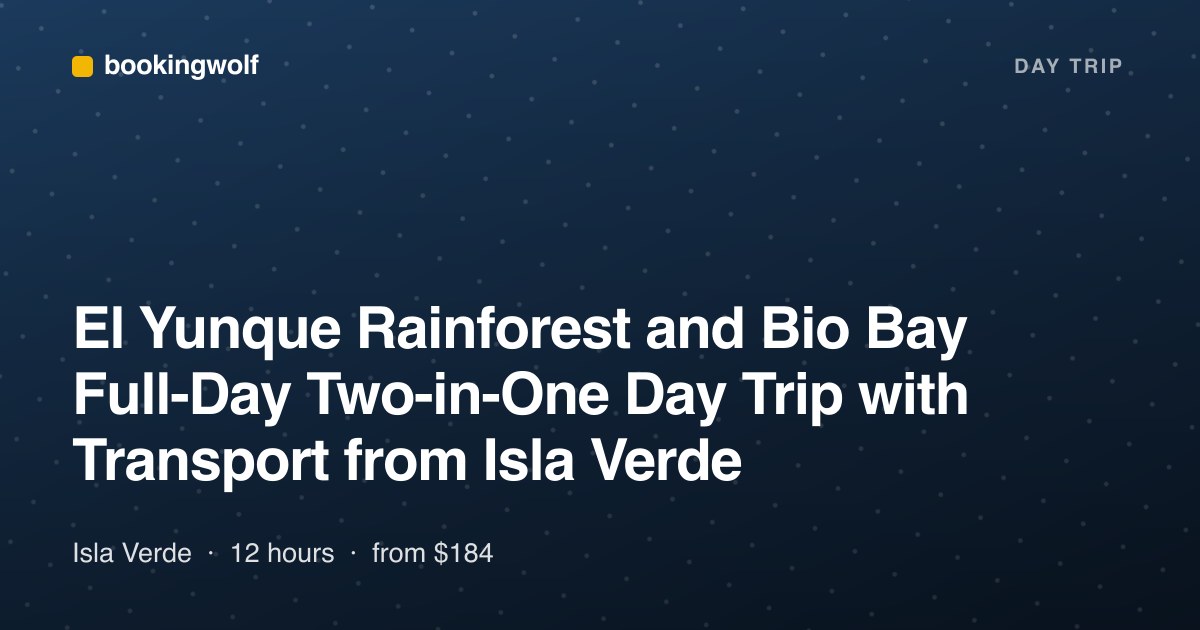 El Yunque Rainforest and Bio Bay Full-Day Two-in-One Day Trip with Transport from Isla Verde