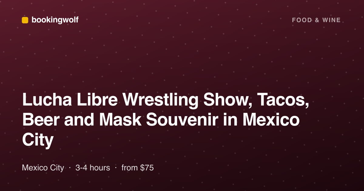 Lucha Libre Wrestling Show, Tacos, Beer and Mask Souvenir in Mexico City