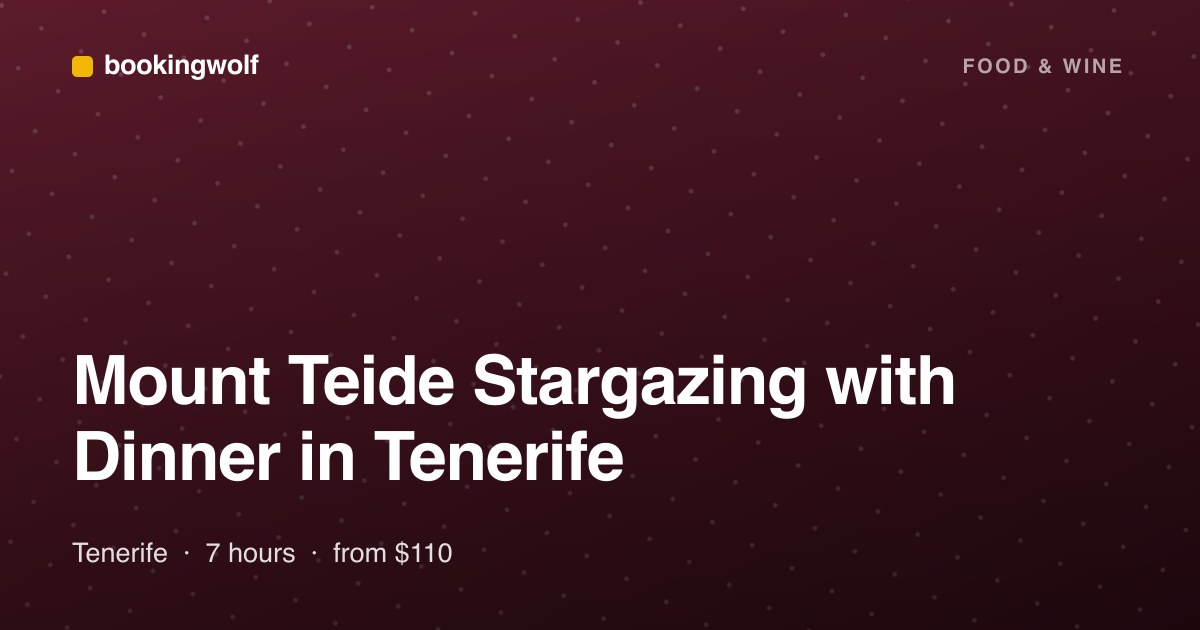 Mount Teide Stargazing with Dinner in Tenerife