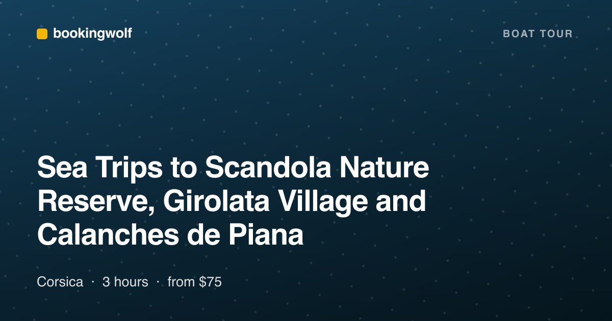 Sea Trips to Scandola Nature Reserve, Girolata Village and Calanches de Piana