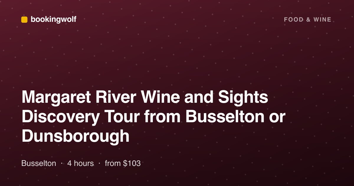 Margaret River Wine and Sights Discovery Tour from Busselton or Dunsborough