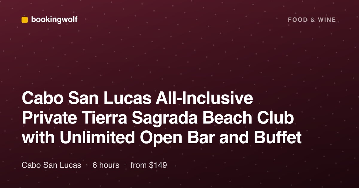 Cabo San Lucas All-Inclusive Private Tierra Sagrada Beach Club with Unlimited Open Bar and Buffet