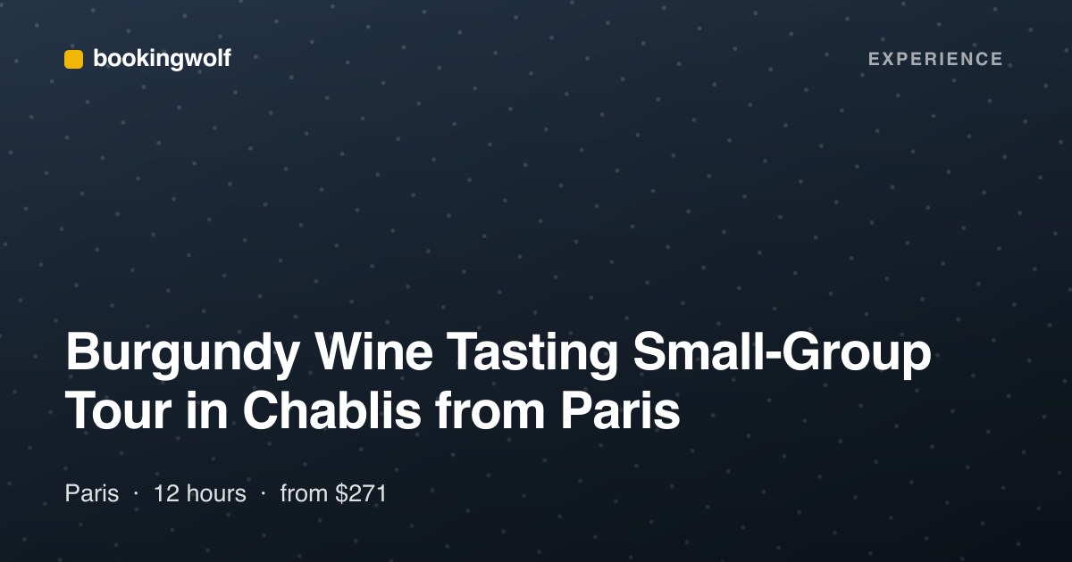 Burgundy Wine Tasting Small-Group Tour in Chablis from Paris