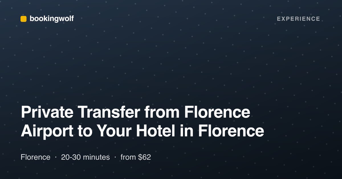 Private Transfer from Florence Airport to Your Hotel in Florence