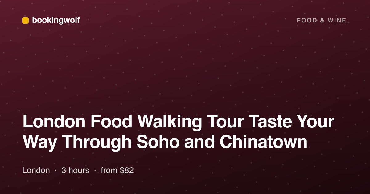 London Food Walking Tour Taste Your Way Through Soho and Chinatown