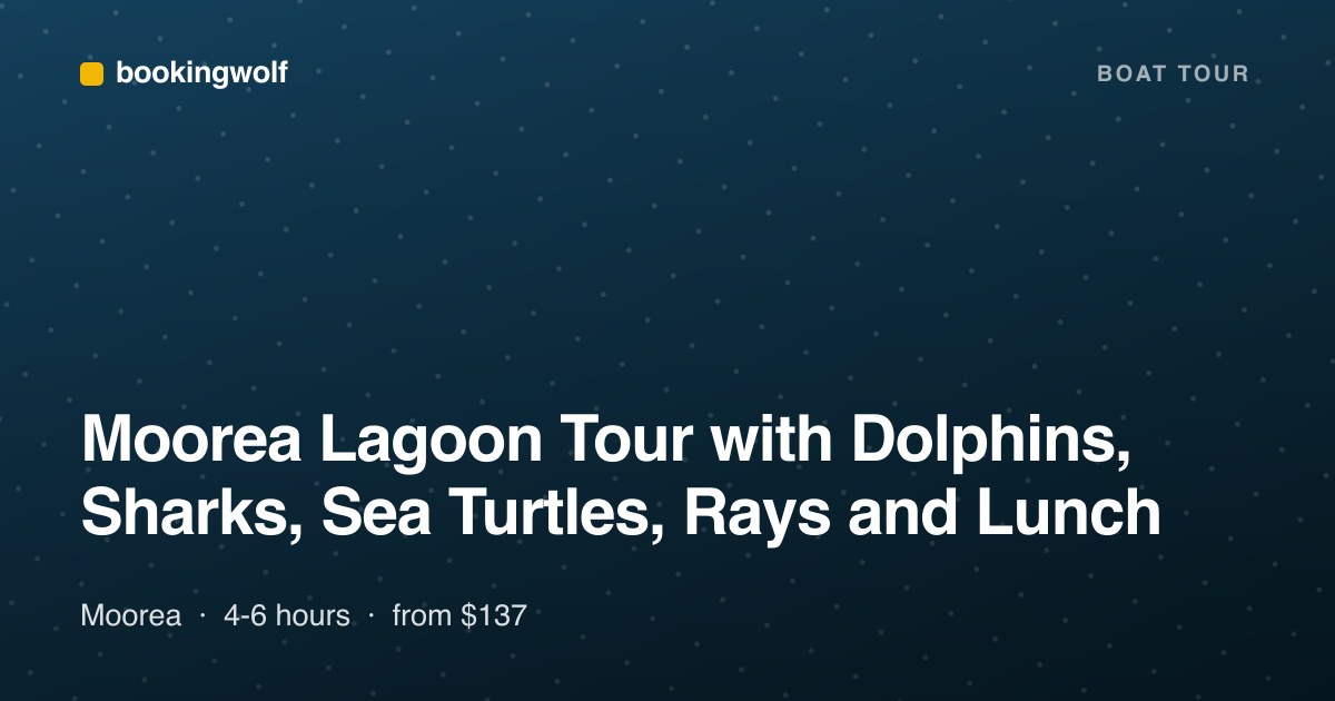 Moorea Lagoon Tour with Dolphins, Sharks, Sea Turtles, Rays and Lunch