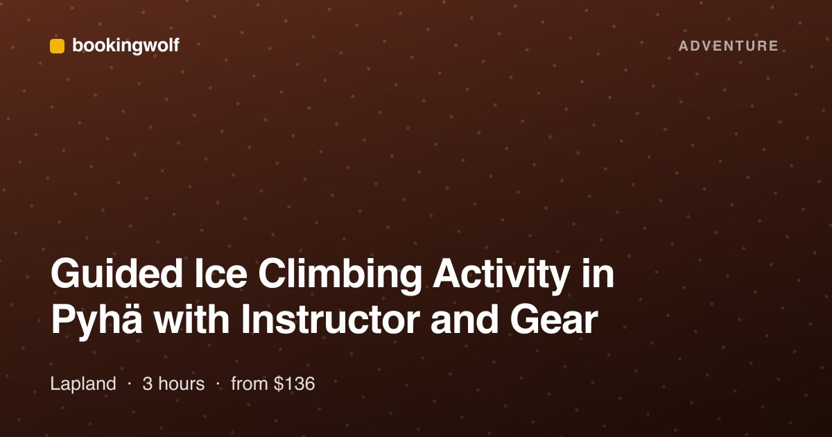 Guided Ice Climbing Activity in Pyhä with Instructor and Gear