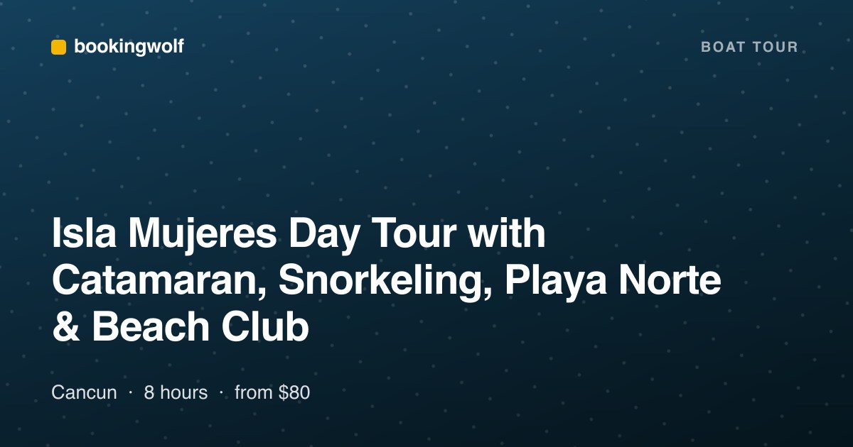 Isla Mujeres Day Tour with Catamaran, Snorkeling, Playa Norte & Beach Club