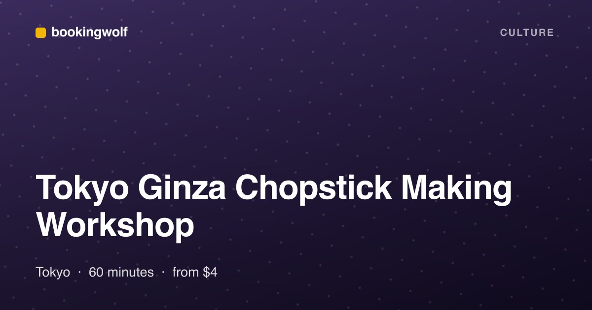 Tokyo Ginza Chopstick Making Workshop