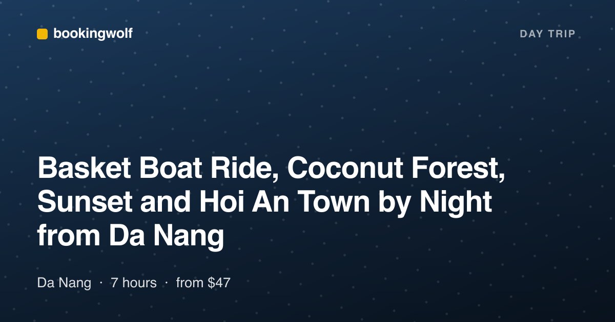 Basket Boat Ride, Coconut Forest, Sunset and Hoi An Town by Night from Da Nang