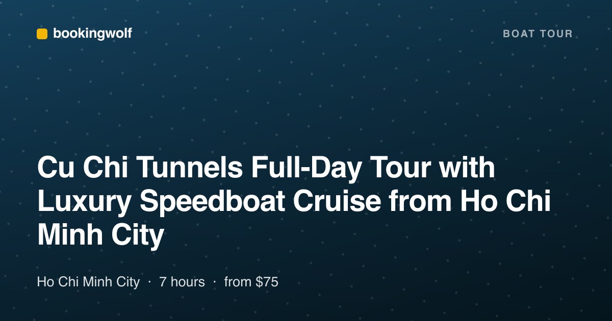 Cu Chi Tunnels Full-Day Tour with Luxury Speedboat Cruise from Ho Chi Minh City